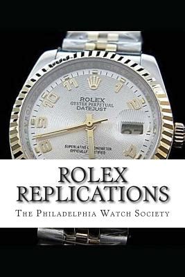 rolex replications by philadelphia watch society paperback book english|Rolex Replications .